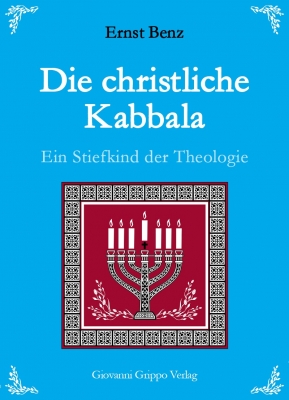 Die christliche Kabbala - Ein Stiefkind der Theologie von Ernst Benz